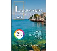LAKE GARDA TRAVEL GUIDE 2025: Where Timeless Beauty Meets Lakeside Bliss