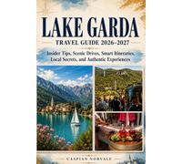 Lake Garda Travel Guide 2026-2027: Insider Tips, Scenic Drives, Smart Itineraries, Local Secrets, and Authentic Experiences