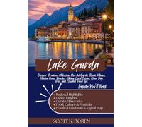 LAKE GARDA TRAVEL GUIDE 2026: DISCOVER SIRMIONE, MALCESINE, RIVA DEL GARDA, SCENIC VILLAGES, HIDDEN GEMS, BEACHES, HIKING, LOCAL CUISINE, WINE, DAY TRIPS, AND ESSENTIAL TRAVEL TIPS