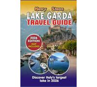 LAKE GARDA TRAVEL GUIDE: 2026 Edition: Italy's Largest Lake - Beaches, Mountains, Hidden Gems, Wine Trails & Family Adventures from Sirmione to Riva del Garda (Modern Explorer Travel Series)