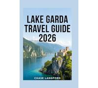 LAKE GARDA TRAVEL GUIDE 2026: More Than Words - Discover Lake Garda Through Beautiful Images (VACATION DESTINATIONS)