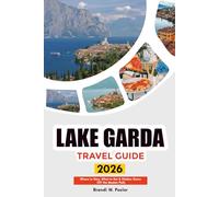 LAKE GARDA TRAVEL GUIDE 2026: Where to Stay, What to Eat & Hidden Gems Off the Beaten Path