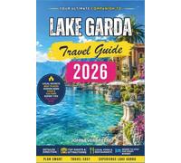 Lake Garda Travel Guide 2026: Wine Villages, Waterfront Strolls, and Secret Hilltop Castles in Northern Italy’s Lake Paradise