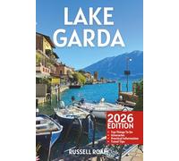 Lake Garda Travel Guide: Top Things to Do, Towns, Itineraries, Maps, Hotels, Restaurants & Practical Travel Tips