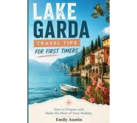LAKE GARDA TRAVEL TIPS FOR FIRST TIMERS: How to Prepare and Make the Most of Your Holiday
