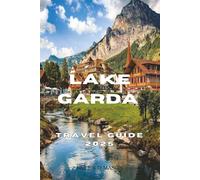 Lake Garde Travel Guide 2025