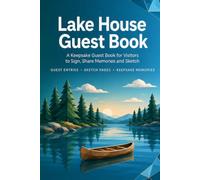 Lake House Guest Book: A Hardcover Visitor Journal with 95 Two-Page Stay Spreads, Welcome Pages and Space for Memories and Recommendations