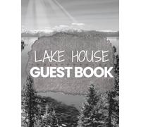 Lake House Guest Book: Guest Feedback, Logbook, Visitor's Sign In, Vacation Rental, Cabin Essential