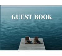 Lake House Guest Book: Ideal for Lake House Owners, Vacation Rentals, and Airbnb Hosts. A Thoughtful Journal for Tracking Activities, Experiences, and Guest Recommendations