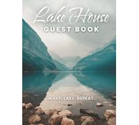 Lake House Guest Book: Waterfront Vacation Property & Cabin Visitor Logbook for Guests to Sign In, Record Memories, Experiences, and Feedback of Their Charming Lakehouse Rental Retreat