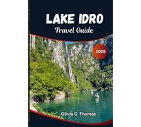 Lake Idro Travel Guide 2026: A Guide to Hidden gems, Scenic Itineraries, Outdoor Adventures, accommodation and How to Experience Italy’s Most Peaceful Alpine Lake