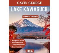 LAKE KAWAGUCHI TRAVEL GUIDE 2026: Explore Tranquil Views, Mount Fuji Adventures, and Hidden Gems Around The Lake