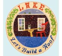 Lake - Let's Build Roof/Oh Places We'll Go