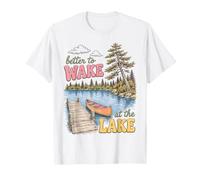 Lake Life Better To Wake At The Lake Cabin Lover Camiseta