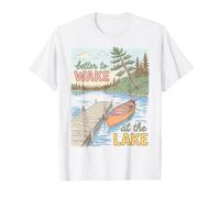Lake Life Better To Wake At The Lake Cabin Lover Camiseta
