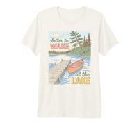 Lake Life Better To Wake At The Lake Cabin Lover Camiseta Premium