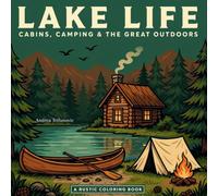 Lake Life: Cabins, Camping & the Great Outdoors - A Rustic Adult Coloring Book