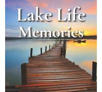 Lake Life Memories: A Guest Sign-In Book for Vacation Rentals, Cabins, Cottages, and Internet Rental Hosts | Journal for Visitors to Share Memories, ... and Write Their Favorite Moments by the Lake
