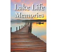 Lake Life Memories: A Guest Sign-In Book for Vacation Rentals, Cabins, Cottages, and Internet Rental Hosts | Journal for Visitors to Share Memories, ... and Write Their Favorite Moments by the Lake