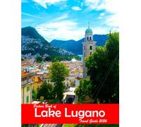 Lake Lugano, Switzerland: A Visual Journey Through Stunning Landmarks, Travel and Nature lovers.