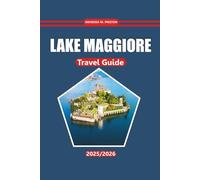 Lake Maggiore Travel Guide 2025-2026: Uncover Breathtaking Views, Charming Towns, Outdoor Adventures, Local Cuisine, and Rich Culture in Northern Italy’s Scenic Lakeside Retreat