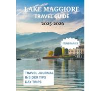 Lake Maggiore Travel Guide 2025: Discover Italy and Switzerlands Peaceful Retreat