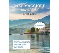 Lake Maggiore Travel Guide 2025: Discover Italy and Switzerlands Peaceful Retreat
