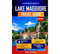 LAKE MAGGIORE TRAVEL GUIDE 2026-2027: Easy Itineraries for Discovering Stresa, Verbania, and Northern Italy