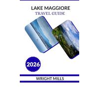 Lake Maggiore Travel Guide 2026: A Traveler’s Handbook to Exploring Lake Maggiore