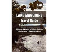 LAKE MAGGIORE Travel Guide 2026: Discover Pristine Beaches, Remote Islands, and Vibrant Festivals