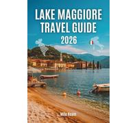 LAKE MAGGIORE TRAVEL GUIDE 2026: Essential Tips, Hidden Gems, and the Soul of Italy’s Most Romantic Lake