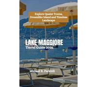 LAKE MAGGIORE Travel Guide 2026: Explore Quaint Towns, Dreamlike Island and Timeless Landscape