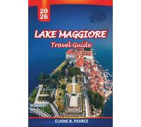 Lake Maggiore Travel Guide 2026: Scenic Routes, the Borromean Islands, and Practical Tips for Day Trips from Milan