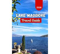 Lake Maggiore Travel Guide 2026: Things to Do, Borromean Islands, Stresa, Scenic Itineraries, Outdoor Adventures and Insider Tips for Every Traveler