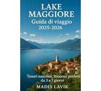 Lake MaggioreGuida di viaggio 2025-2026: Tesori nascosti, itinerari perfetti da 3 a 7 giorni