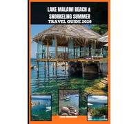 LAKE MALAWI BEACH & SNORKELING SUMMER TRAVEL GUIDE 2026