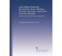 Lake Mead National Recreation Area, Mohave County, Arizona, and Clark County, Nevada: draft environmental impact statement: Volume 1