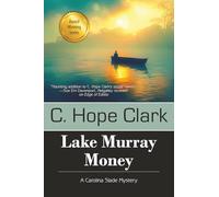 Lake Murray Money: The Carolina Slade Mysteries Book 6: Book 6 in the Carolina Slade Mysteries
