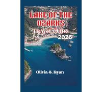 LAKE OF THE OZARKS TRAVEL GUIDE 2026: Discover Iconic Attractions, Epic Adventures, and Unforgettable Moments