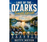Lake Of The Ozarks Travel Guide: Your Insider Tips for Hidden Beaches, Lakefront Resorts, Boat Adventures & Perfect Weekend Getaways in Missouri (Traveler’s Discovery Guide)