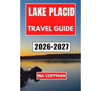 Lake Placid Travel Guide 2026-2027: Discover Olympic History, Mountain Adventures, and Adirondack Wonders in New York's Alpine Village