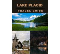 LAKE PLACID TRAVEL GUIDE (Hidden Corners & Timeless Places)