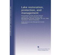 Lake restoration, protection, and management: Proceedings of the second annual conference, North American Lake Management Society, October 26-29, 1982, Vancouver, British Columbia