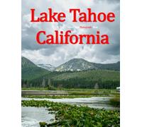 Lake Tahoe California: A Beautifully Curated Coffee Table Book for Travel and Tourism Enthusiasts