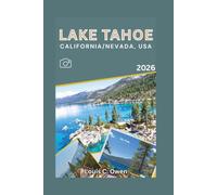 LAKE TAHOE CALIFORNIA/NEVADA, USA 2026: Explore Beaches, Hiking Trails, Ski Resorts, Scenic Routes, and Local Secrets Across California and Nevada (Local Lens)