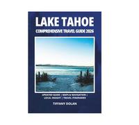 LAKE TAHOE COMPREHENSIVE TRAVEL GUIDE 2026