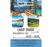 Lake Tahoe Reiseführer 2025-2026: Entdecken Sie unvergessliche Abenteuer, atemberaubende Ausblicke und herzerwärmende Gastfreundschaft in Amerikas Smaragdparadies