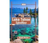 Lake Tahoe Reiseführer 2026: Karten, Beste Wanderwege, Strände, Orte für die Familie, lokale Gerichte und ganzjähriger Spaß für kleines Geld