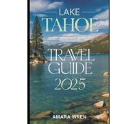 LAKE TAHOE TRAVEL GUIDE 2025