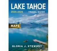 Lake Tahoe Travel Guide 2025-2026 (Full-Color): Discover pristine landscapes, outdoor adventures, local culture, and hidden gems.